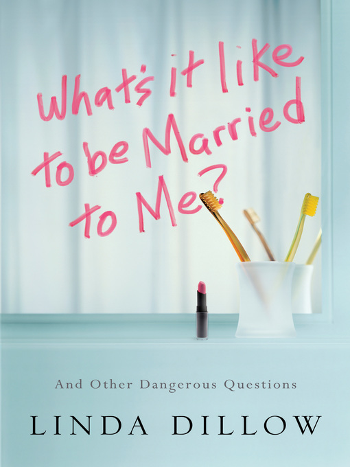 Title details for What's It Like to Be Married to Me? by Linda Dillow - Available